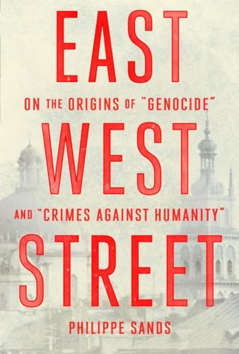 9780385350716: East West Street: On the Origins of "Genocide" and "Crimes Against Humanity" (Deckle Edge)