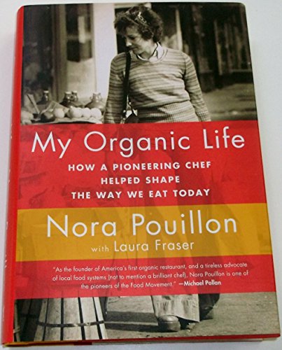 Imagen de archivo de My Organic Life: How a Pioneering Chef Helped Shape the Way We Eat Today a la venta por Wonder Book