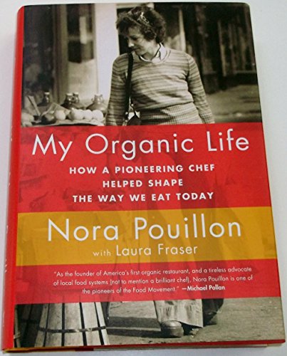 9780385350754: My Organic Life: How a Pioneering Chef Helped Shape the Way We Eat Today