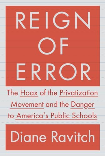Beispielbild fr Reign of Error: The Hoax of the Privatization Movement and the Danger to America's Public Schools zum Verkauf von Gulf Coast Books