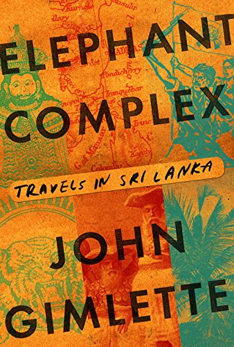 Beispielbild fr The Elephant Complex : Travels in Sri Lanka zum Verkauf von Better World Books