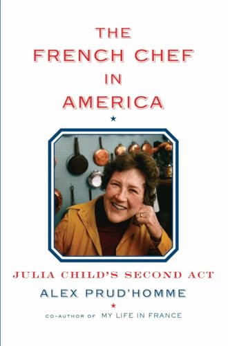 Imagen de archivo de The French Chef in America: Julia Child's Second ACT a la venta por ThriftBooks-Phoenix