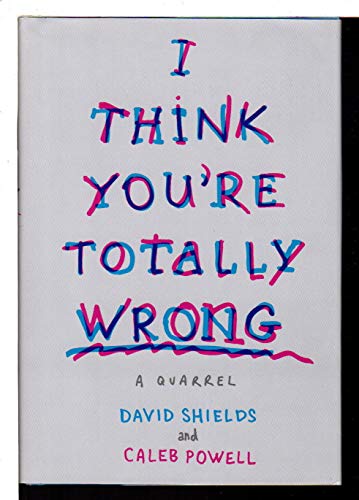 Imagen de archivo de I Think You're Totally Wrong : A Quarrel a la venta por Better World Books