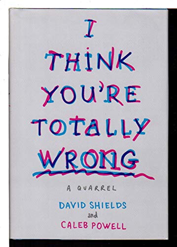 9780385351942: I Think You're Totally Wrong: A Quarrel