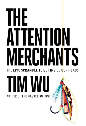 Beispielbild fr The Attention Merchants : The Epic Scramble to Get Inside Our Heads zum Verkauf von Better World Books