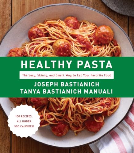 Stock image for Healthy Pasta : The Sexy, Skinny, and Smart Way to Eat Your Favorite Food: a Cookbook for sale by Better World Books