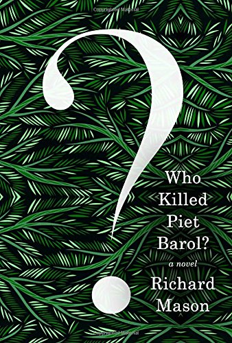 Stock image for Who Killed Piet Barol?: A novel for sale by SecondSale