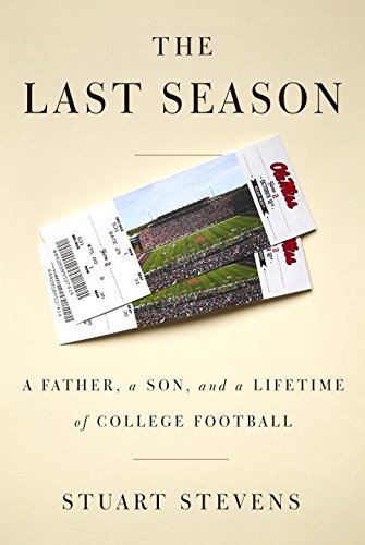 Stock image for The Last Season: A Father, a Son, and a Lifetime of College Football for sale by R Bookmark