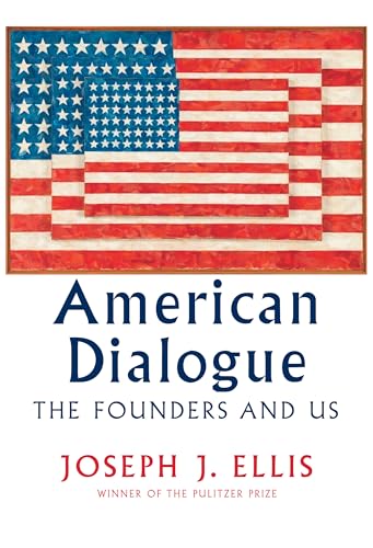 Beispielbild fr American Dialogue: The Founding Fathers and Us zum Verkauf von SecondSale