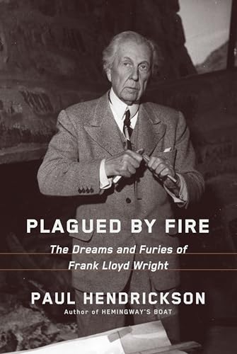 Imagen de archivo de Plagued by Fire: The Dreams and Furies of Frank Lloyd Wright a la venta por ThriftBooks-Atlanta