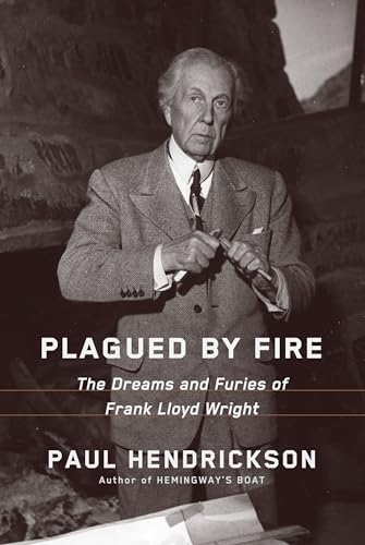 Stock image for Plagued by Fire: The Dreams and Furies of Frank Lloyd Wright for sale by Open Books