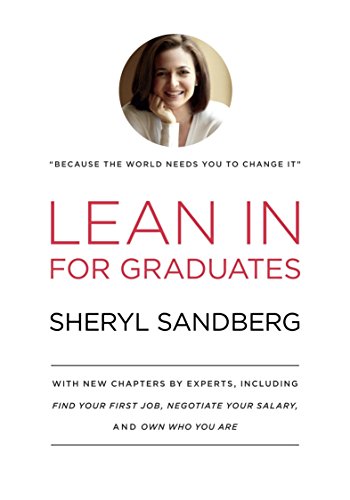Beispielbild fr Lean In for Graduates: With New Chapters by Experts, Including Find Your First Job, Negotiate Your Salary, and Own Who You Are zum Verkauf von Wonder Book