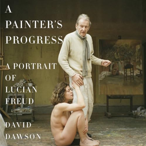 Beispielbild fr A Painter's Progress, A Portrait of Lucian Freud, zum Verkauf von Antiquariat Im Baldreit