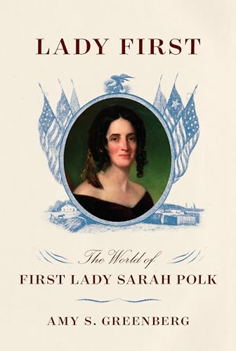 Stock image for Lady First: The World of First Lady Sarah Polk for sale by More Than Words