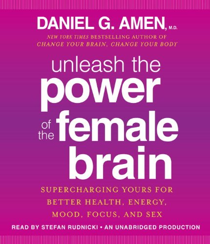 Stock image for Unleash the Power of the Female Brain: Supercharging Yours for Better Health, Energy, Mood, Focus, and Sex for sale by Books From California
