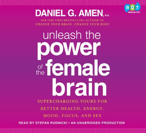 Stock image for Unleash the Power of the Female Brain: Supercharging Yours for Better Health, Energy, Mood, Focus, and Sex for sale by SecondSale