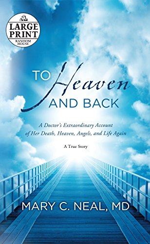 9780385363037: To Heaven and Back: A Doctor's Extraordinary Account of Her Death, Heaven, Angels, and Life Again: A True Story (Random House Large Print)