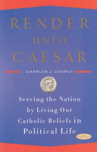 Imagen de archivo de Render Unto Caesar: Serving the Nation By Living Our Catholic Beliefs in Political Life a la venta por Wonder Book