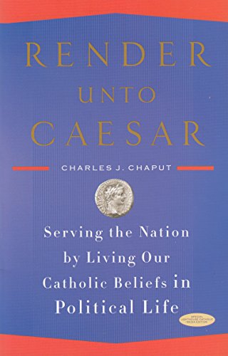 Stock image for Render Unto Caesar: Serving the Nation By Living Our Catholic Beliefs in Political Life for sale by Wonder Book