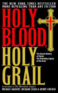 Stock image for Holy Blood, Holy Grail: The Secret History of Jesus, the Shocking Legacy of the Grail for sale by Better World Books