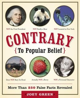 Imagen de archivo de Contrary to Popular Belief: More Than 250 False Facts Revealed a la venta por Wonder Book