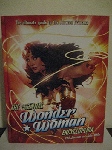 Stock image for The Essential Wonder Woman Encyclopedia: The Ultimate Guide to the Amazon Princess by Phil Jimenez (2015-05-03) for sale by Goodwill Books