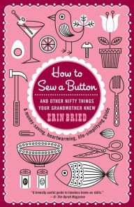 Stock image for How to Sew a Button & Other Nifty Things Your Grandmother Knew for sale by Decluttr