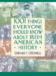 Stock image for 1001 Things Everyone Should Know About Irish-American History for sale by HPB-Diamond