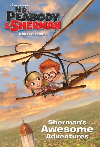 Beispielbild fr Sherman's Awesome Adventures (Mr. Peabody & Sherman) (Golden First Chapters) zum Verkauf von Reliant Bookstore