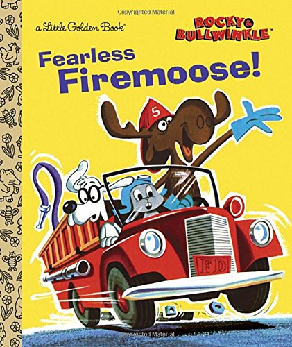 Beispielbild fr Fearless Firemoose! (Rocky & Bullwinkle) (Little Golden Book) zum Verkauf von Gulf Coast Books