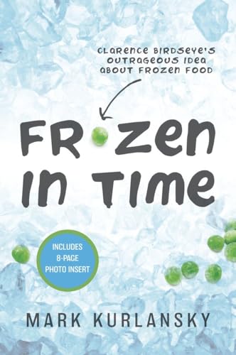 Beispielbild fr Frozen in Time (Adapted for Young Readers): Clarence Birdseye's Outrageous Idea About Frozen Food zum Verkauf von SecondSale