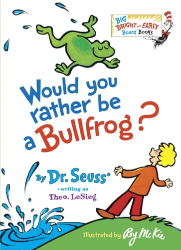Stock image for Would You Rather Be a Bullfrog? (Big Bright & Early Board Book) for sale by SecondSale