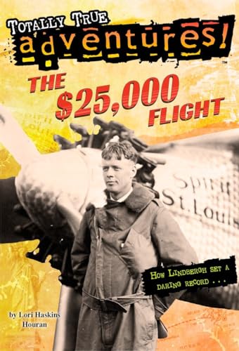 Imagen de archivo de The $25,000 Flight (Totally True Adventures): How Lindbergh Set a Daring Record. a la venta por BooksRun