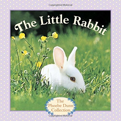 Beispielbild fr The Little Rabbit (Phoebe Dunn Collection) zum Verkauf von Wonder Book