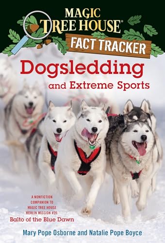 9780385386456: Dogsledding and Extreme Sports: A nonfiction companion to Magic Tree House #54: Balto of the Blue Dawn (Magic Tree House (R) Fact Tracker)