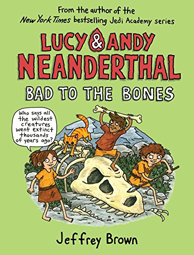 Stock image for Lucy & Andy Neanderthal: Bad to the Bones (Lucy and Andy Neanderthal) for sale by Dream Books Co.