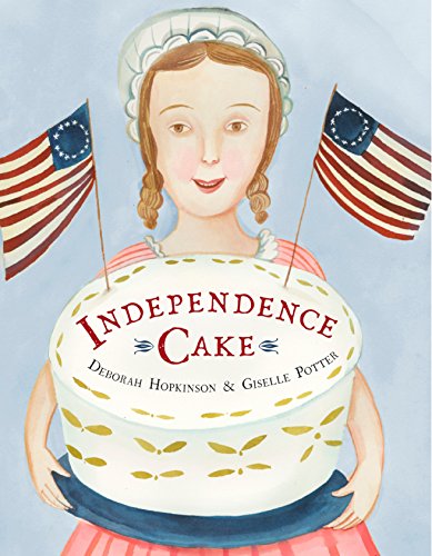 Beispielbild fr Independence Cake : A Revolutionary Confection Inspired by Amelia Simmons, Whose True History Is Unfortunately Unknown zum Verkauf von Better World Books: West