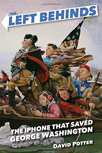 9780385390569: The Left Behinds: The Iphone That Saved George Washington