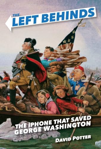 Stock image for The Left Behinds: The iPhone that Saved George Washington for sale by Your Online Bookstore