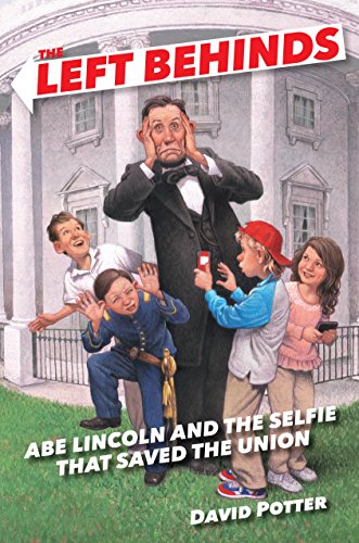 9780385390606: The Left Behinds: Abe Lincoln and the Selfie That Saved the Union [Idioma Ingls]: 2