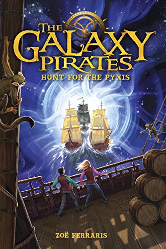 Imagen de archivo de The Galaxy Pirates: Hunt for the Pyxis a la venta por Better World Books