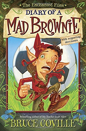 

The Enchanted Files: Diary of a Mad Brownie [first edition]