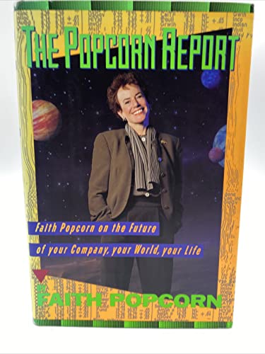 Imagen de archivo de The Popcorn Report: Faith Popcorn on the Future of Your Company, Your World, Your Life a la venta por AwesomeBooks