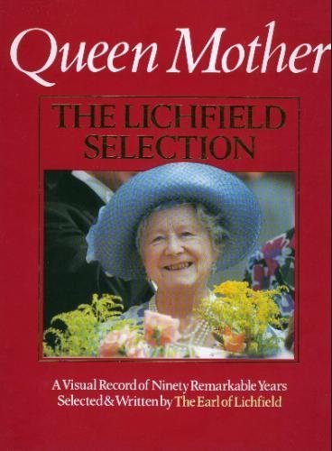 Stock image for Queen Mother: The Lichfield Selection; a visual record of ninetyremarkable years for sale by Basement Seller 101