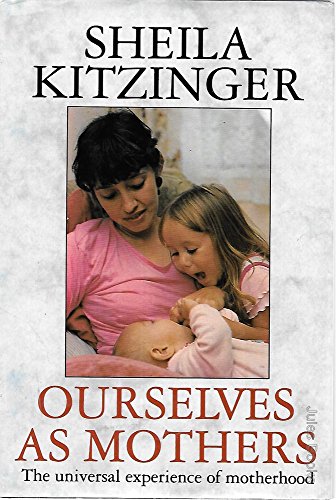 9780385403207: Ourselves as Mothers: The Universal Experience of Motherhood