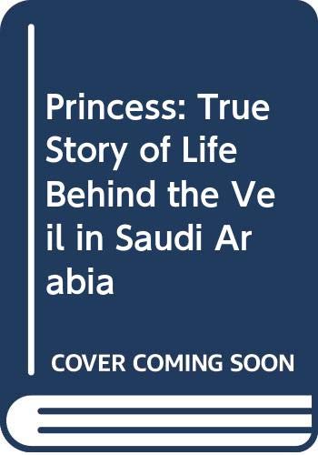 Beispielbild fr Princess : A Shocking, True Story of Life Behind the Veil zum Verkauf von AwesomeBooks