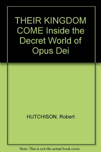 9780385404969: Their Kingdom Come: Inside the Secret World of Opus Dei