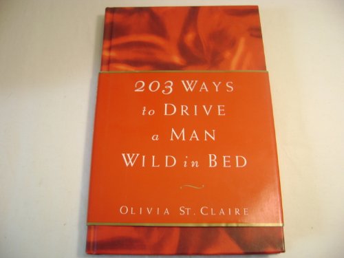 Beispielbild fr 203 Ways to Drive a Man Wild in Bed zum Verkauf von WorldofBooks