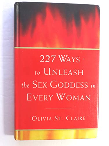 Stock image for 227 Ways to Unleash the Sex Goddess in Every Woman for sale by Reuseabook