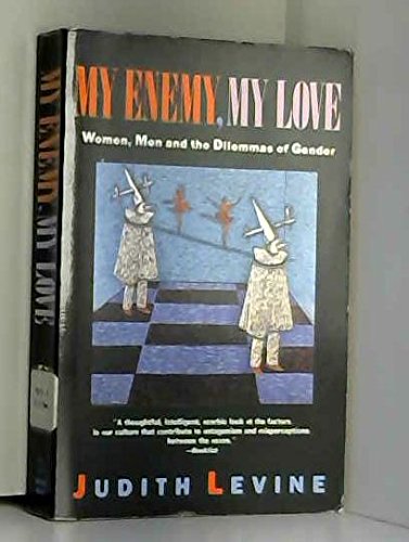My Enemy, My Love : Women, Men and the Dilemmas of Gender - Judith Levine